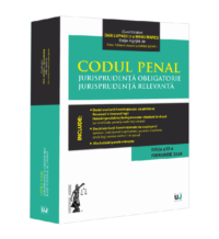 Codul penal. Jurisprudența obligatorie. Jurisprudența relevanta. Ed. III (Februarie 2024)