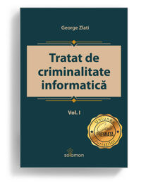 tratat-de-criminalitate-informatica-vol-1-george-zlati-editura-solomon-carte-premiata