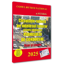 Circulație rutieră pe înțelesul tuturor pentru obținerea permisului de conducere 2025