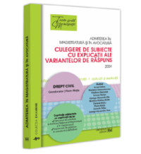 Admiterea in magistratura si in avocatura. Culegere de subiecte cu explicații ale variantelor de raspuns